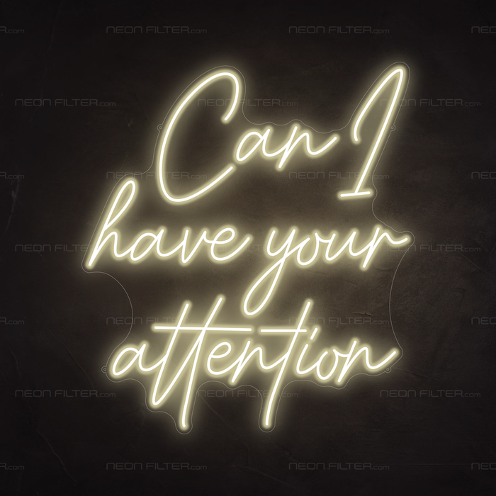 Can I Have Your Attention Neon Sign in Cosy Warm White1