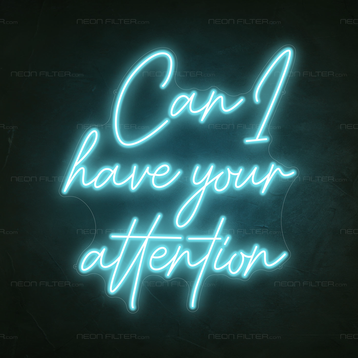 Can I Have Your Attention Neon Sign in Glacier Blue