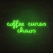 Coffee Cures Chaos Neon Sign in Glow Up Green