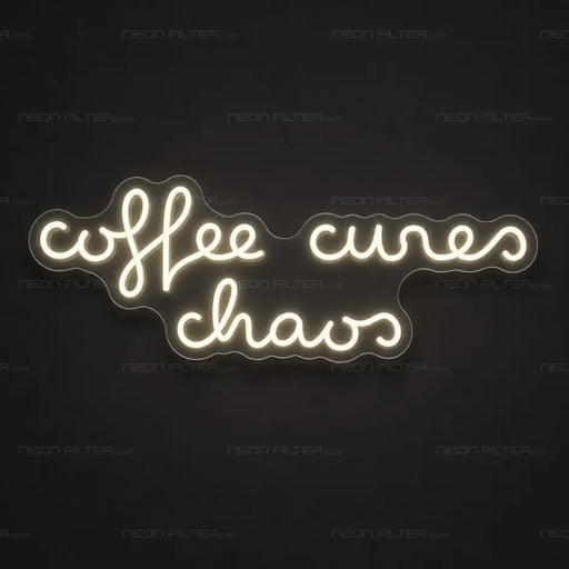 Coffee Cures Chaos Neon Sign