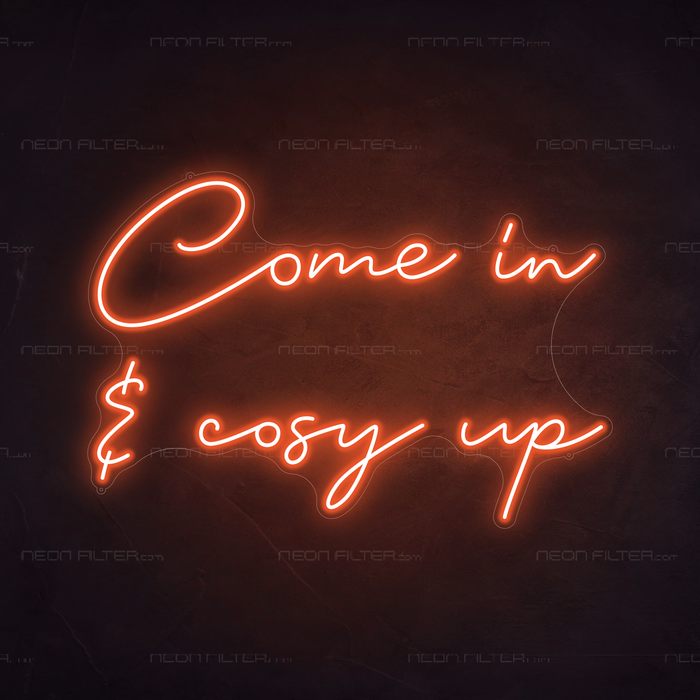 Come In & Cosy Up Neon Sign in Sunset Orange