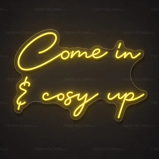 Come In & Cosy Up Neon Sign