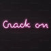 Crack On Neon Sign - AI Enabled