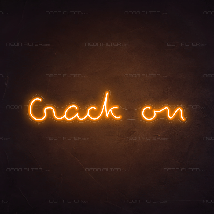 Crack On Neon Sign in Hey Pumpkin Orange