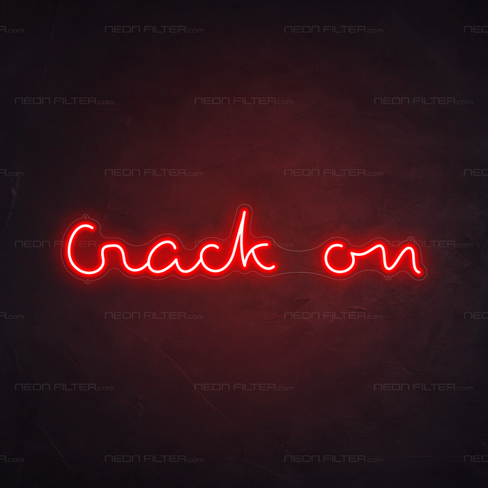 Crack On Neon Sign in Hot Mama Red