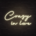 Crazy In Love Neon Sign in Cosy Warm White