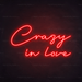 Crazy In Love Neon Sign in  Hot Mama Red