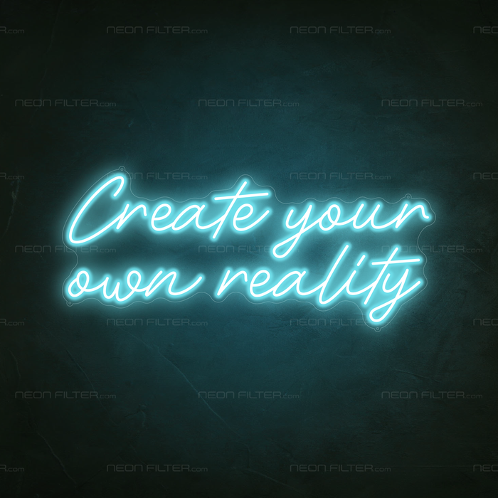 Create Your Own Reality Neon Sign in Glacier blue