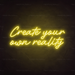 Create Your Own Reality Neon Sign in Paradise Yellow