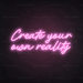 Create Your Own Reality Neon Sign in Pastel Pink