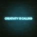 Creativity Is Calling Neon Sign in Glacier blue