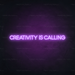 Creativity Is Calling Neon Sign in Hopeless Romantic Purple