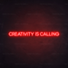 Creativity Is Calling Neon Sign in Hot Mama Red