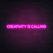 Creativity Is Calling Neon Sign in Love Potion Pink