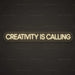 Creativity Is Calling Neon Sign
