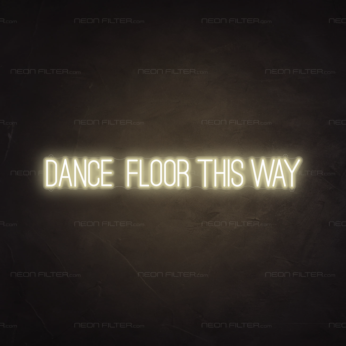 Dance Floor This Way Neon Sign in Cosy Warm White