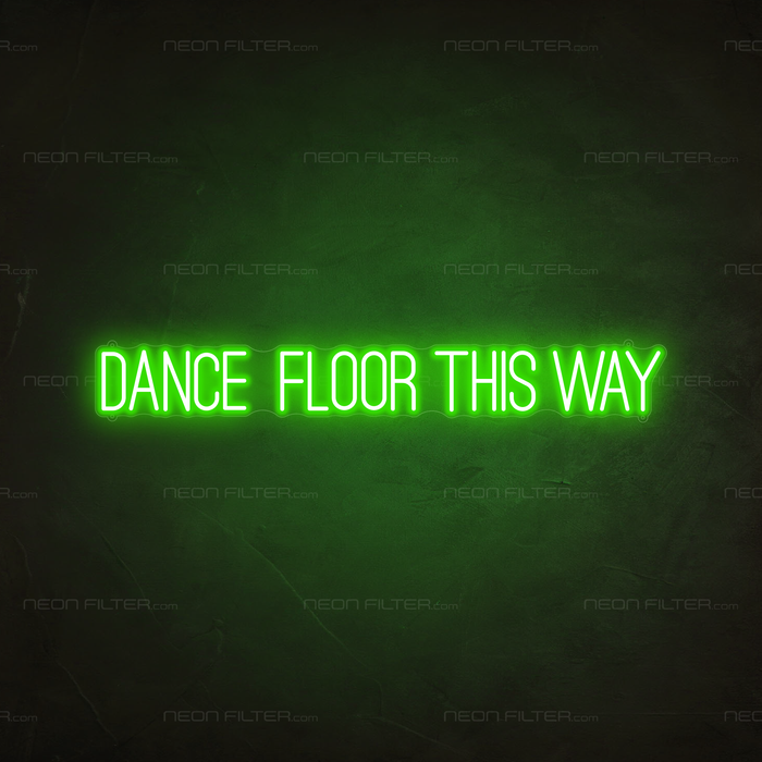 Dance Floor This Way Neon Sign in Glow Up Green