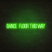 Dance Floor This Way Neon Sign in Glow Up Green