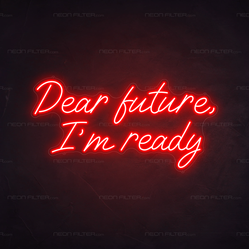 Dear Future, I'm Ready Neon Sign in Hot Mama Red