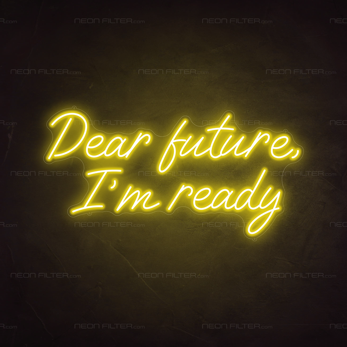 Dear Future, I'm Ready Neon Sign in Paradise Yellow