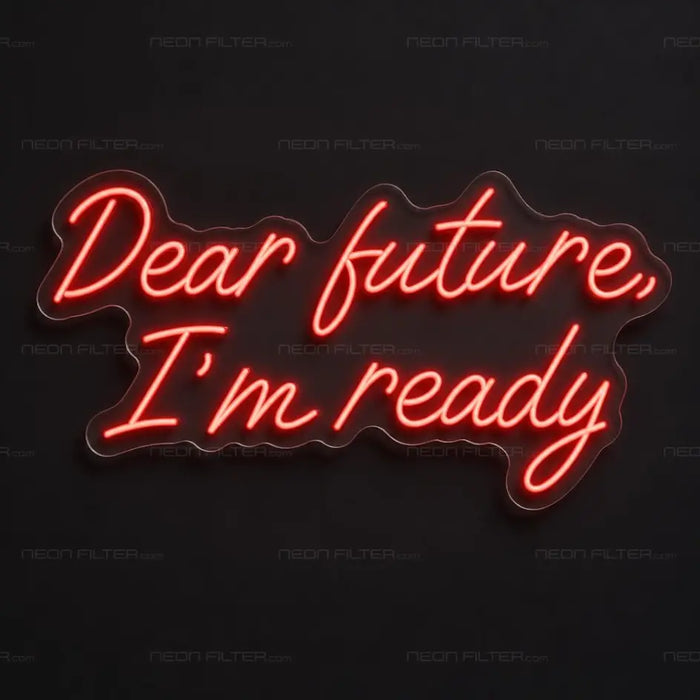 Dear Future, I'm Ready Neon Sign