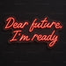 Dear Future, I'm Ready Neon Sign