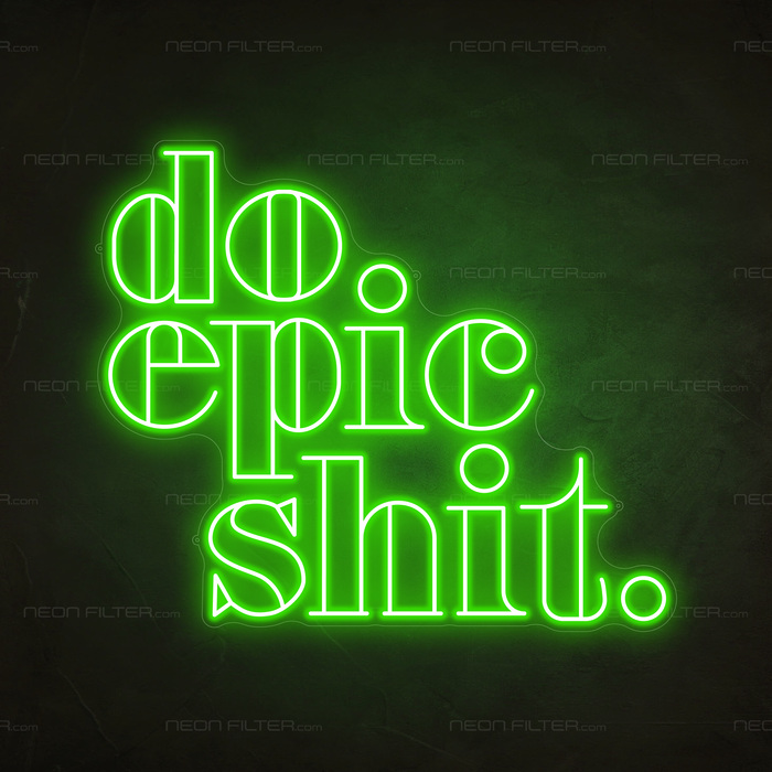 Do Epic Shit Neon Sign in Glow Up Green