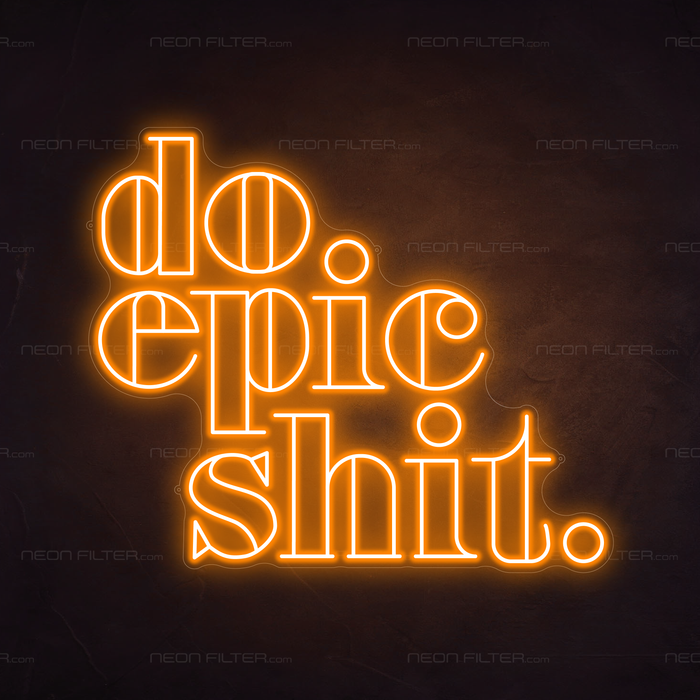 Do Epic Shit Neon Sign in Hey Pumpkin Orange