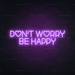 Don't Worry Be Happy Neon Light in Hopeless Romantic Purple