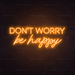 Don't Worry Be Happy Neon Sign in Hey Pumpkin Orange