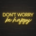 Don't Worry Be Happy Neon Sign