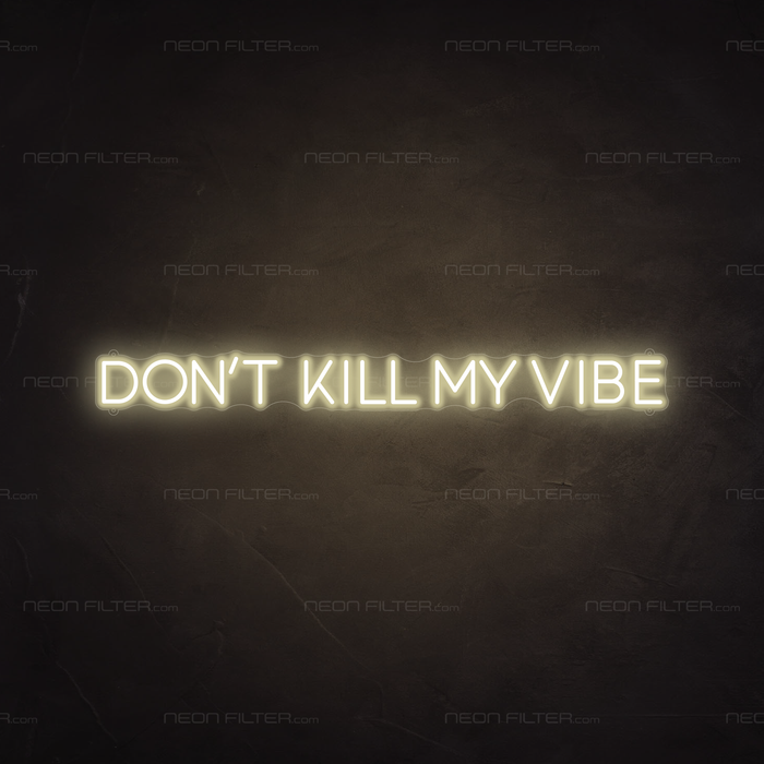 Don't kill my vibe Neon Sign in Cosy Warm White