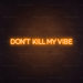 Don't kill my vibe Neon Sign in Hey Pumpkin Orange