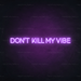 Don't kill my vibe Neon Sign in Hopeless Romantic Purple