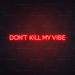 Don't kill my vibe Neon Sign in Hot Mama Red