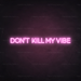 Don't kill my vibe Neon Sign in Pastel Pink