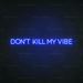 Don't kill my vibe Neon Sign in Santorini Blue