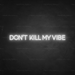 Don't kill my vibe Neon Sign in Snow White