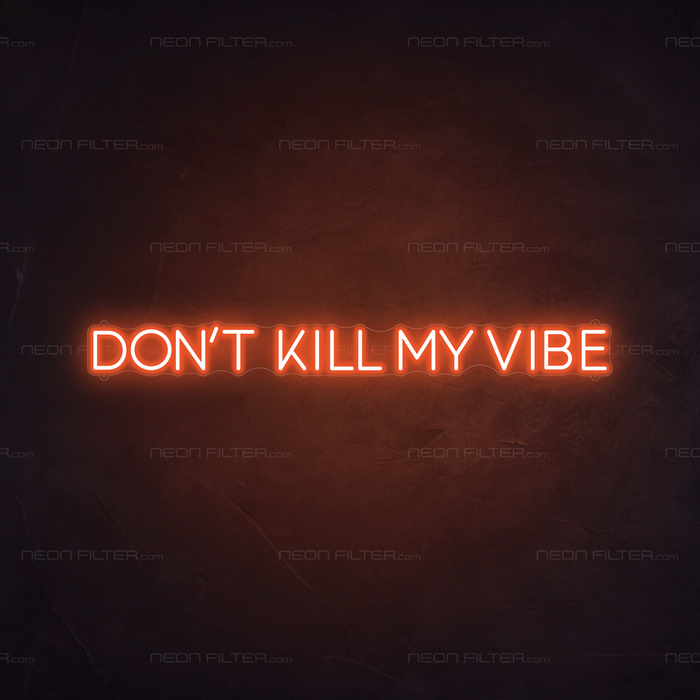 Don't kill my vibe Neon Sign in Sunset Orange