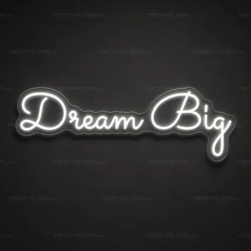 Dream Big Neon Sign