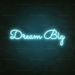 Dream big Neon Sign in Glacier blue