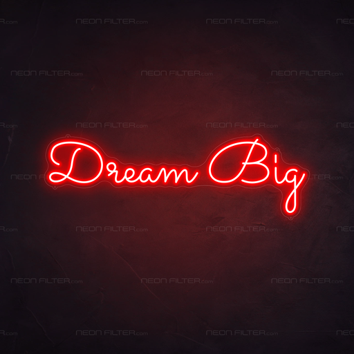 Dream big Neon Sign in Hot Mama Red