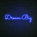 Dream big Neon Sign in Santorini Blue