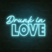 Drunk In Love Neon Sign in Glacier blue