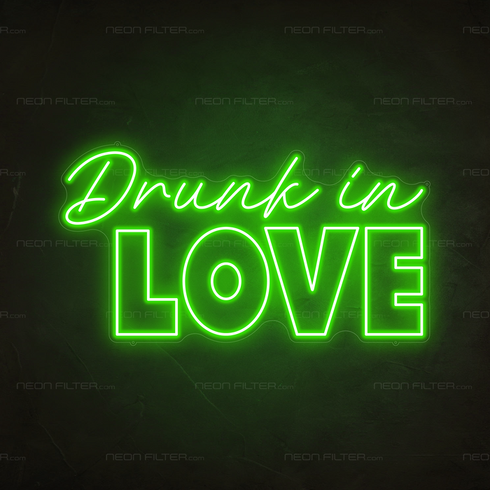 Drunk In Love Neon Sign in Glow Up Green