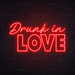 Drunk In Love Neon Sign in Hot Mama Red