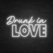 Drunk In Love Neon Sign in Snow White