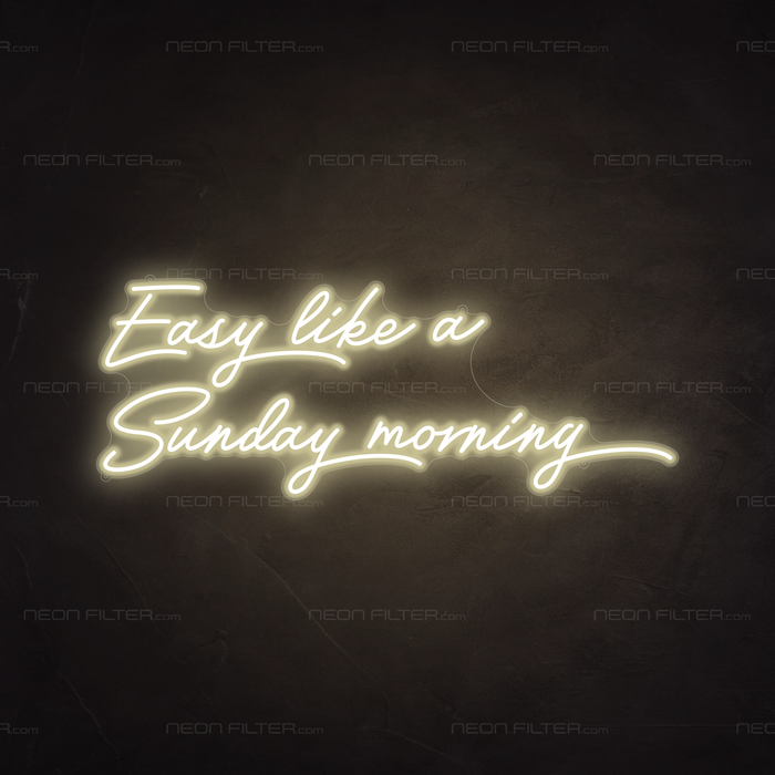 Easy Like A Sunday Morning Neon Sign in Cosy Warm White