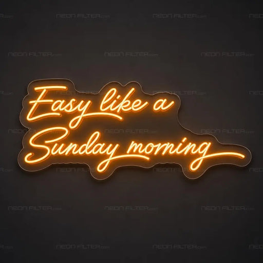 Easy Like A Sunday Morning Neon Sign