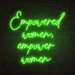 Empowered Women, Empower Women Neon Sign in Glow Up Green